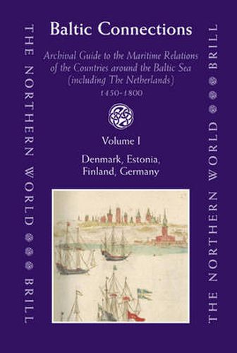 Cover image for Baltic Connections (3 vols.): Archival Guide to the Maritime Relations of the Countries around the Baltic Sea (including the Netherlands) 1450-1800