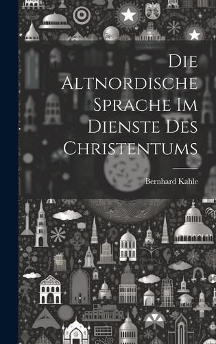 Cover image for Die Altnordische Sprache im Dienste des Christentums