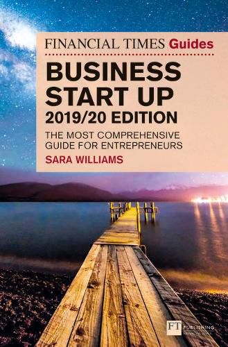 Cover image for Financial Times Guide to Business Start Up, The, 2019-2020: The Most Comprehensive Guide for Entrepreneurs