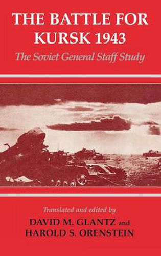 Cover image for The Battle for Kursk, 1943: The Soviet General Staff Study