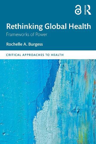 Cover image for Rethinking Global Health: Frameworks of Power