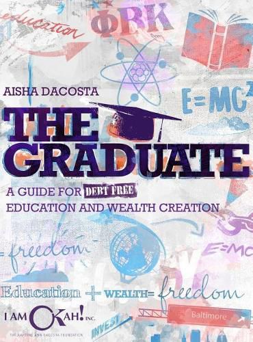 Cover image for The Graduate: A Guide for Debt-Free Education and Wealth Creation