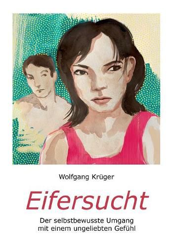 Cover image for Eifersucht: Der selbstbewusste Umgang mit einem ungeliebten Gefuhl