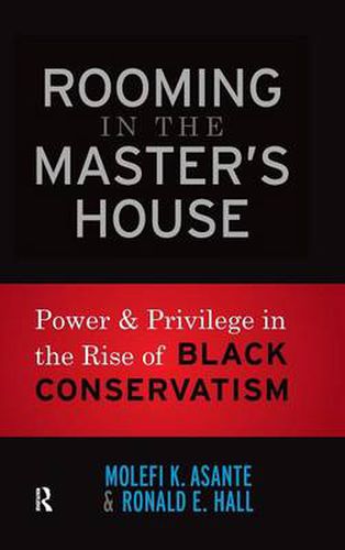 Cover image for Rooming in the Master's House: Power and Privilege in the Rise of Black Conservatism