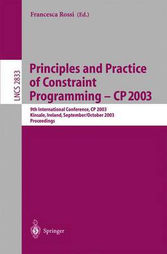 Principles and Practice of Constraint Programming - CP 2003: 9th International Conference, CP 2003, Kinsale, Ireland, September 29 - October 3, 2003, Proceedings