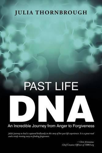 Cover image for Past Life DNA: An Incredible Journey from Anger to Forgiveness