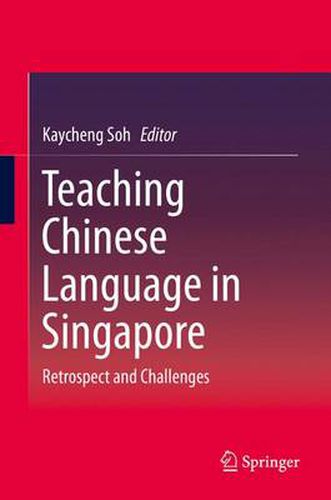 Cover image for Teaching Chinese Language in Singapore: Retrospect and Challenges