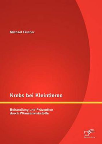 Cover image for Krebs bei Kleintieren: Behandlung und Pravention durch Pflanzenwirkstoffe