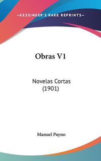 Cover image for Obras V1: Novelas Cortas (1901)