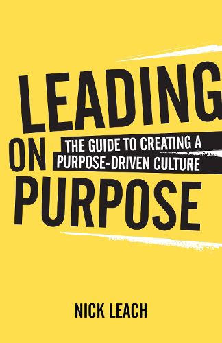 Cover image for Leading On Purpose: The guide to creating a purpose driven culture