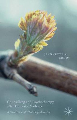 Cover image for Counselling and Psychotherapy after Domestic Violence: A Client View of What Helps Recovery