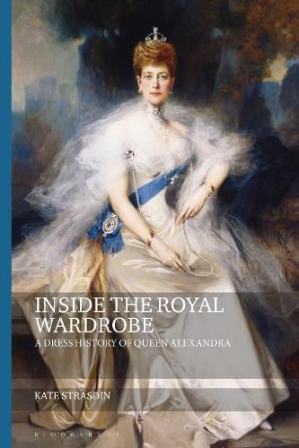 Cover image for Inside the Royal Wardrobe: A Dress History of Queen Alexandra