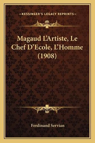 Cover image for Magaud L'Artiste, Le Chef D'Ecole, L'Homme (1908)