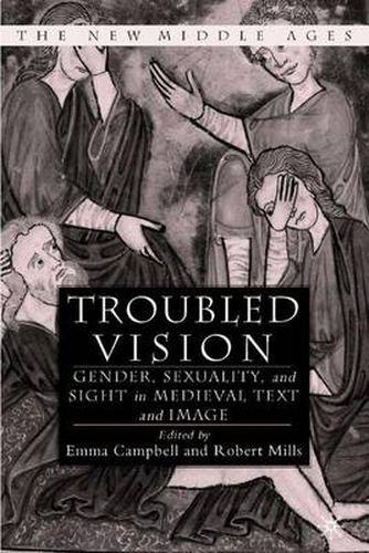 Cover image for Troubled Vision: Gender, Sexuality and Sight in Medieval Text and Image