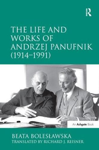 Cover image for The Life and Works of Andrzej Panufnik (1914-1991)