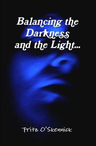 Cover image for Balancing the Darkness and the Light...