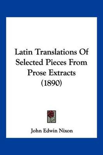 Latin Translations of Selected Pieces from Prose Extracts (1890)