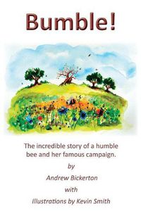 Cover image for Bumble!: The incredible story of a humble bee and her famous campaign