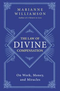 Cover image for The Law of Divine Compensation: On Work, Money, and Miracles