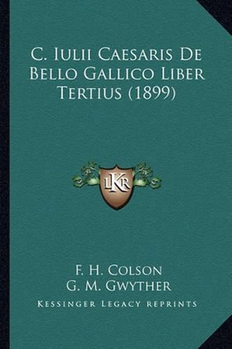 C. Iulii Caesaris de Bello Gallico Liber Tertius (1899)