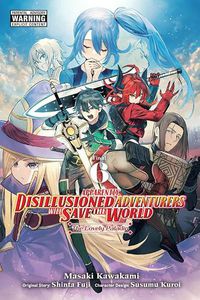 Cover image for Apparently, Disillusioned Adventurers Will Save the World, Vol. 6 (manga)