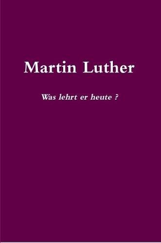 Cover image for Martin Luther Was lehrt er heute?