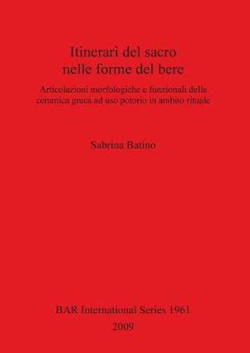 Itinerari del sacro nelle forme del bere: Articolazioni morfologiche e funzionali della ceramica greca ad uso potorio in ambito rituale