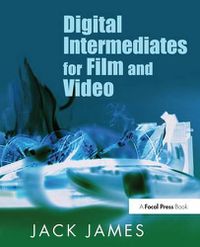 Cover image for Digital Intermediates for Film and Video