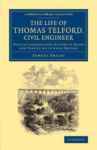 Cover image for The Life of Thomas Telford, Civil Engineer: With an Introductory History of Roads and Travelling in Great Britain