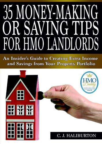 Cover image for 35 Money-Making or Saving Tips for Hmo Landlords: an Insider's Guide to Creating Extra Income and Savings from Your Property Portfolio