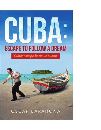 Cover image for Cuba: Escape to Follow a Dream: Cuba: Escape Hacia un Sueno