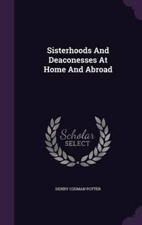 Cover image for Sisterhoods and Deaconesses at Home and Abroad