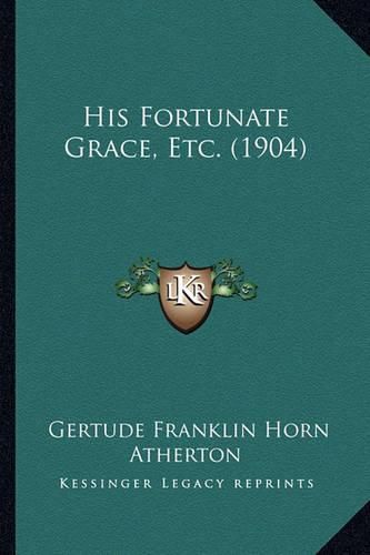 His Fortunate Grace, Etc. (1904)