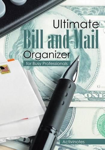 Cover image for Ultimate Bill and Mail Organizer: For Busy Professionals