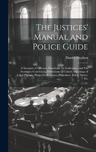 Cover image for The Justices' Manual and Police Guide