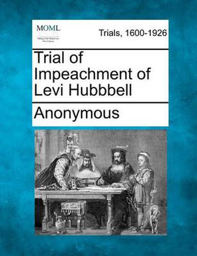 Cover image for Trial of Impeachment of Levi Hubbbell