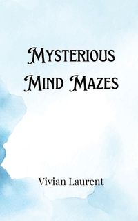 Cover image for Mysterious Mind Mazes