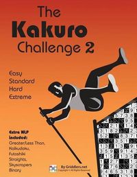 Cover image for The Kakuro Challenge: Easy, Standard, Hard, Extreme Kakuro Puzzles