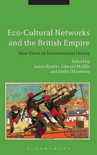Cover image for Eco-Cultural Networks and the British Empire: New Views on Environmental History