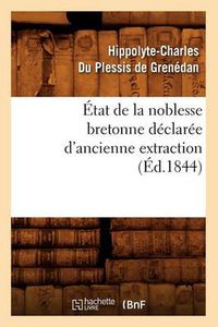 Cover image for Etat de la Noblesse Bretonne Declaree d'Ancienne Extraction (Ed.1844)