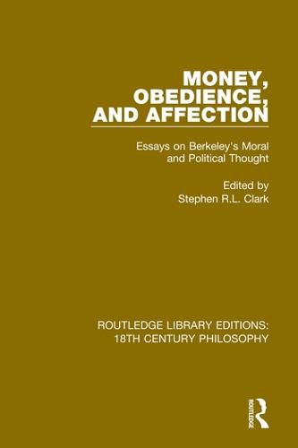 Money, Obedience, And Affection: Essays on Berkeley's Moral and Political Thought