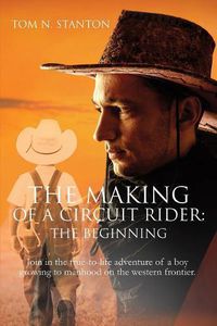 Cover image for The Making of a Circuit Rider: the Beginning