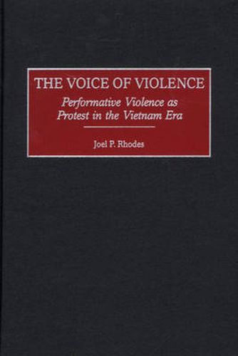 The Voice of Violence: Performative Violence as Protest in the Vietnam Era