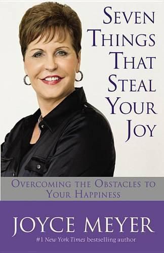 Cover image for Seven Things That Steal Your Joy: Overcoming the Obstacles to Your Happiness