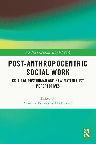 Cover image for Post-Anthropocentric Social Work: Critical Posthuman and New Materialist Perspectives