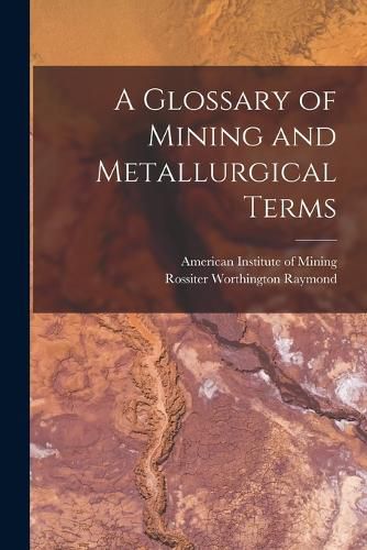 A Glossary of Mining and Metallurgical Terms