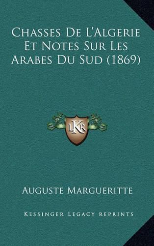 Chasses de L'Algerie Et Notes Sur Les Arabes Du Sud (1869)