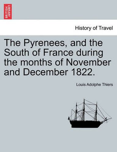 Cover image for The Pyrenees, and the South of France During the Months of November and December 1822.