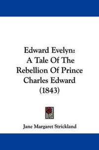 Cover image for Edward Evelyn: A Tale of the Rebellion of Prince Charles Edward (1843)