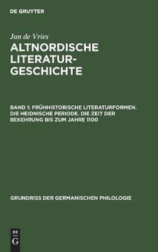 Fruhhistorische Literaturformen. Die Heidnische Periode. Die Zeit Der Bekehrung Bis Zum Jahre 1100